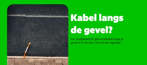 Een glasvezelkabel aan je gevel of in de tuin, hoe zit dat?