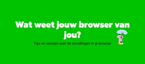 Wat weet je browser eigenlijk van jou?