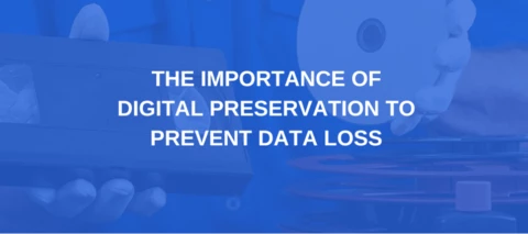 The importance of digital preservation to prevent data loss