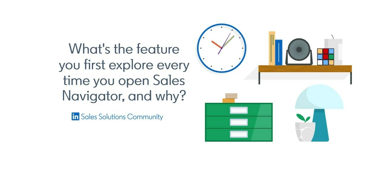 🏆 Monthly Win Competition: What's the feature you first explore every time you open Sales Navigator, and why? Answer and win 