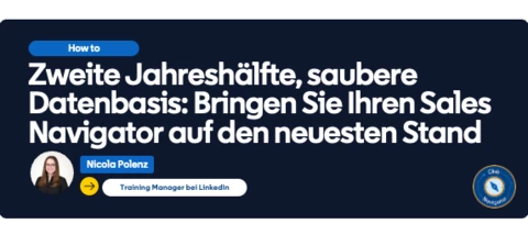 Zweite Jahreshälfte, saubere Datenbasis: So bringen Sie Ihre gespeicherten Inhalte im Sales Navigator auf den neuesten Stand