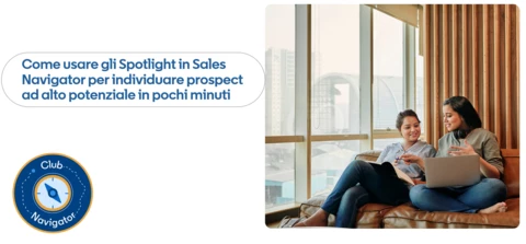🎯 Come usare gli Spotlight in Sales Navigator per individuare prospect ad alto potenziale in pochi minuti