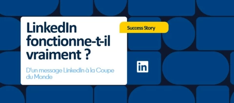 D'un message LinkedIn à la Coupe du Monde : ce que l'histoire de Pico Lopes nous apprend sur la prospection et la puissance des connexions sur LinkedIn