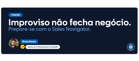 10 minutos antes da reunião? É tudo o que você precisa... Se usar o Sales Navigator do jeito certo.