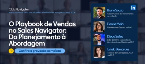 Resumo + Gravação da Mesa Redonda: O Playbook de Vendas no Sales Navigator com a DMS
