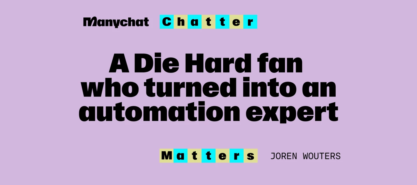 Chatter Matters: Meet Joren Wouters, an automation expert | Manychat