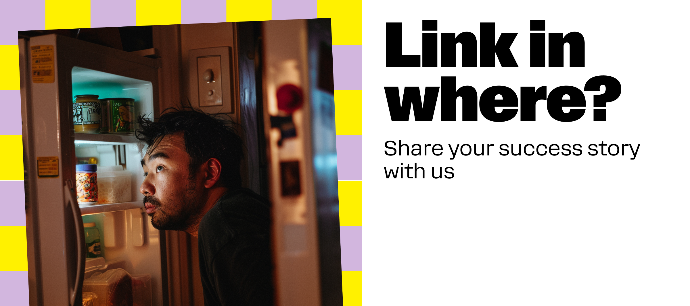 Link in where? Share your success stories with us!