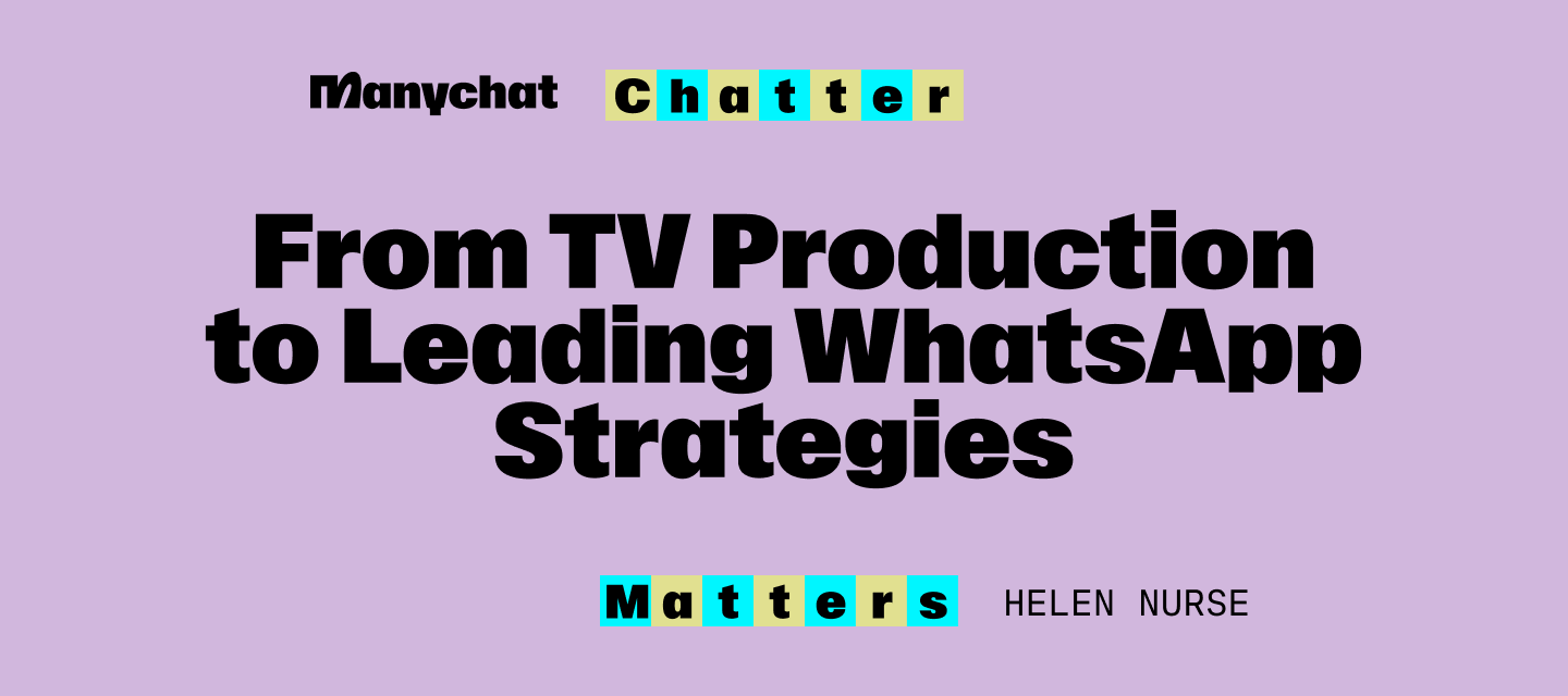 Chatter Matters: Helen Nurse - From TV Production to Leading WhatsApp Strategies