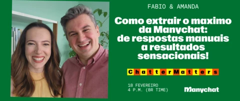 Chatter Matters 🇧🇷: Fabio e Amanda - Como extrair o máximo da Manychat