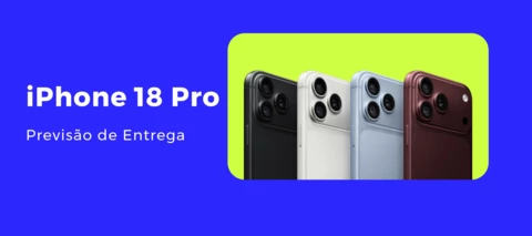 Previsão de entrega do iPhone 18 Pro e iPhone 18 Pro Max