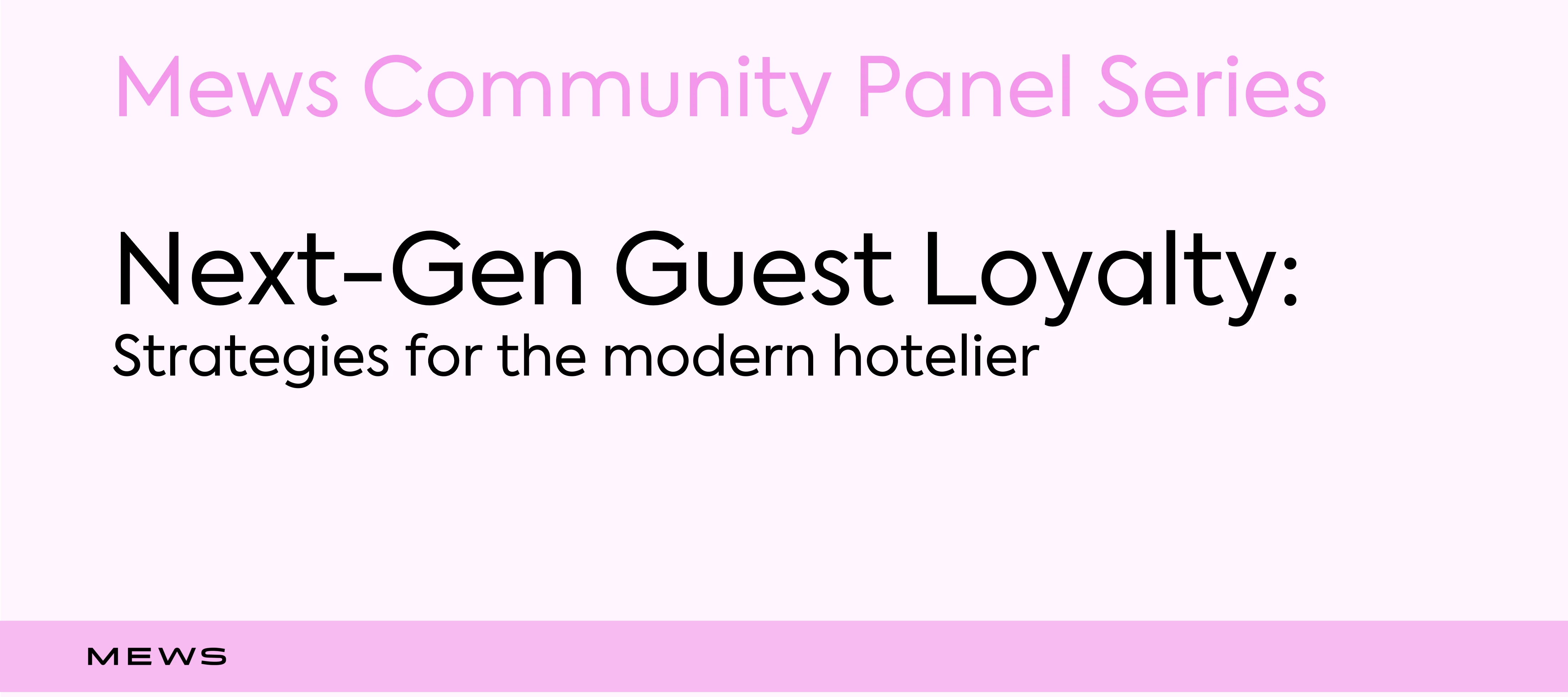 Join Us Next Week for the Mews Community Panel Series on Guest Loyalty
