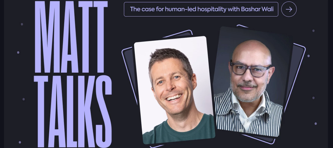 🎙️ Matt Talks – The case for human-led hospitality with Bashar Wali
