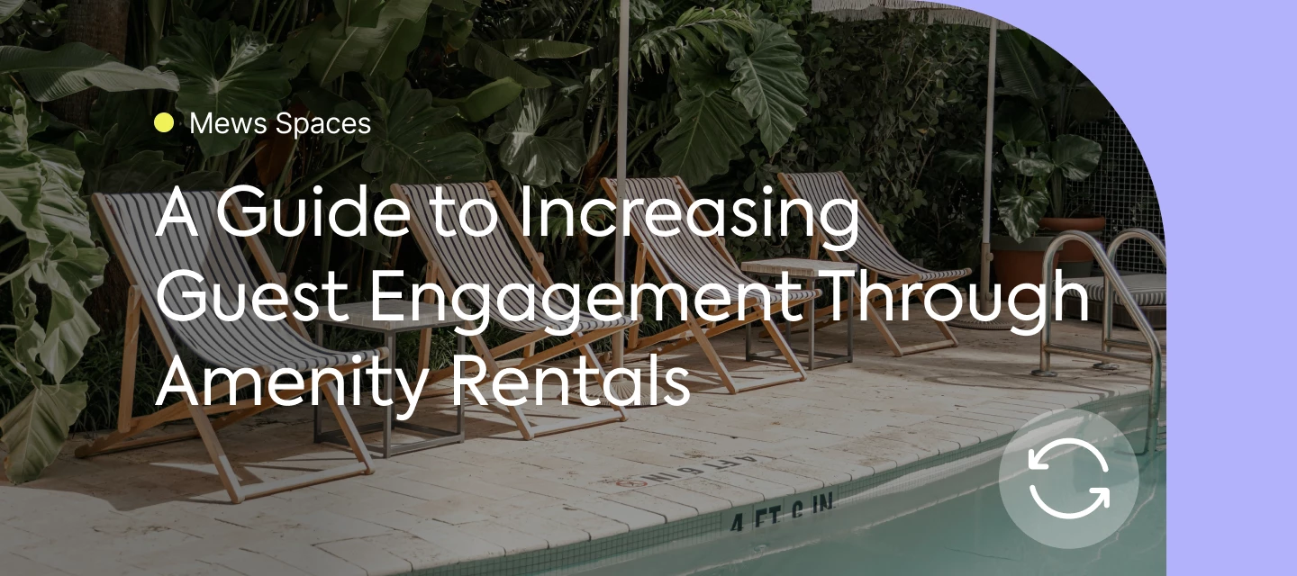 Mews Spaces: How hourly services can increase guest engagement