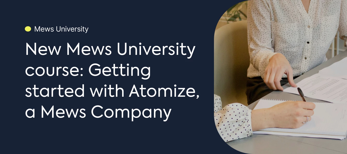 New Mews University course: Getting started with Atomize, a Mews Company