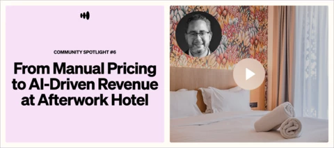 🎬WATCH Community Spotlight #6: From Manual Pricing to AI-Driven Revenue at Afterwork Hotel