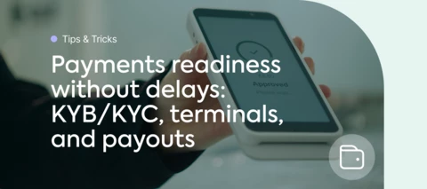 Payments readiness without delays: KYB/KYC, terminals, and payouts