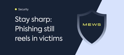 🔒 Security update: New attack techniques targeting Mews customers – How to stay secure