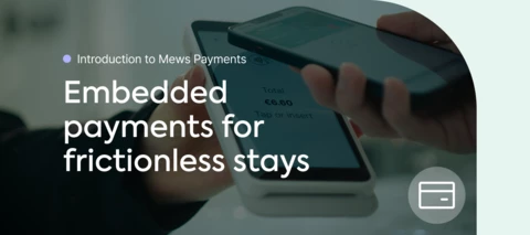 Introduction to Mews Payments: Embedded payments for frictionless stays