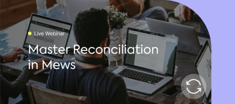 Webinar - Mastering Reconciliation in Mews: Fix Mistakes, Apply Rebates & Balance Your Books