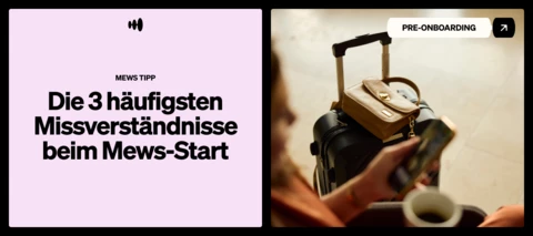 Die 3 häufigsten Missverständnisse beim Mews-Start