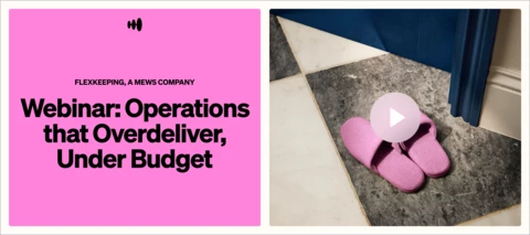 Operations that Overdeliver, Under Budget: A webinar with Flexkeeping, a Mews company