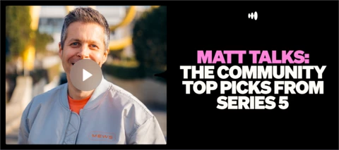 Matt Talks - the Community top picks from Series 5