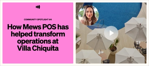 🎬WATCH Community Spotlight #4: How Mews POS has helped transform operations at Villa Chiquita
