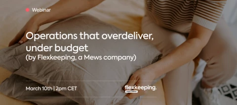 Operations that Overdeliver, Under Budget: A webinar with Flexkeeping, a Mews company