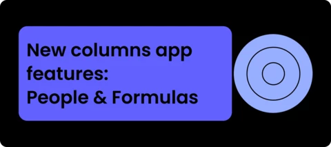 Column App Features just expanded - now supporting Formula and People types