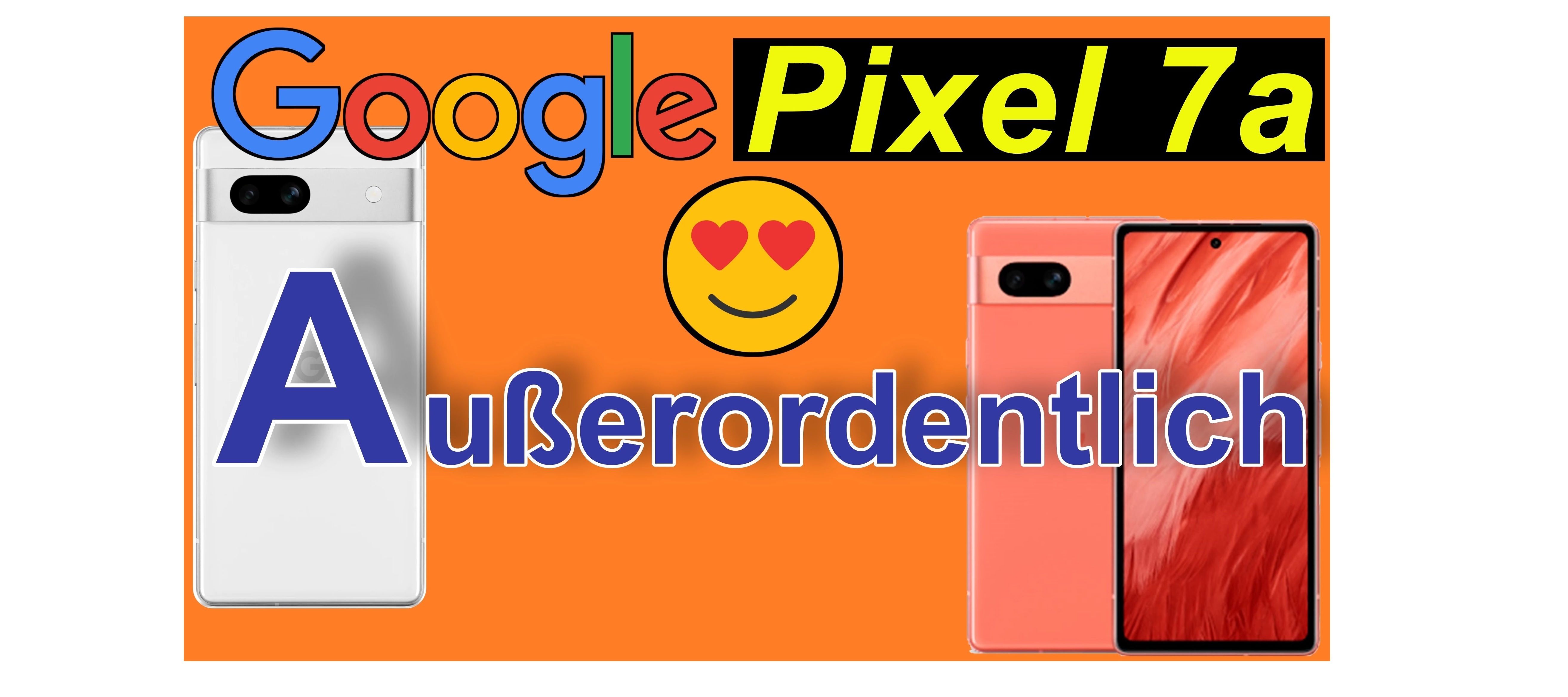 Google Pixel 7a - A wie Außerordentlich