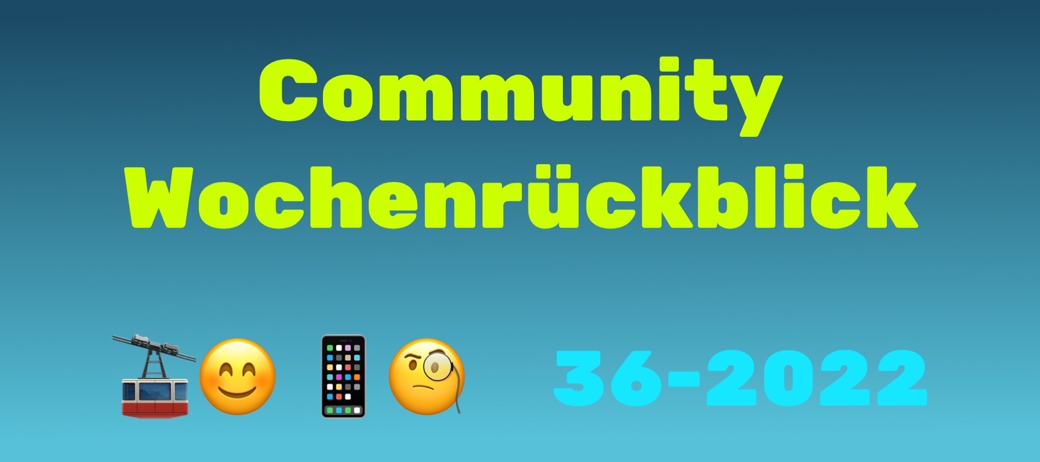 Community Wochenrückblick #36/2022