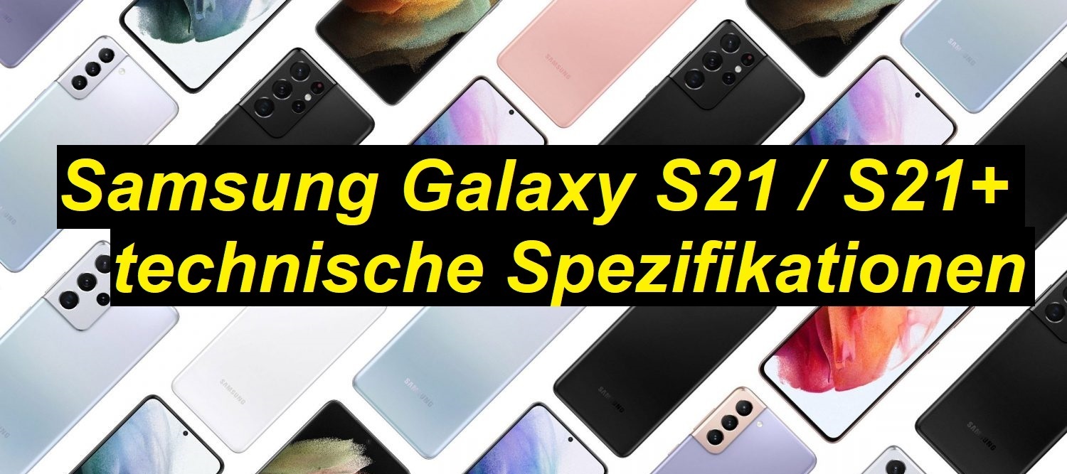 Samsung Galaxy S21 und S21+ technische Spezifikationen