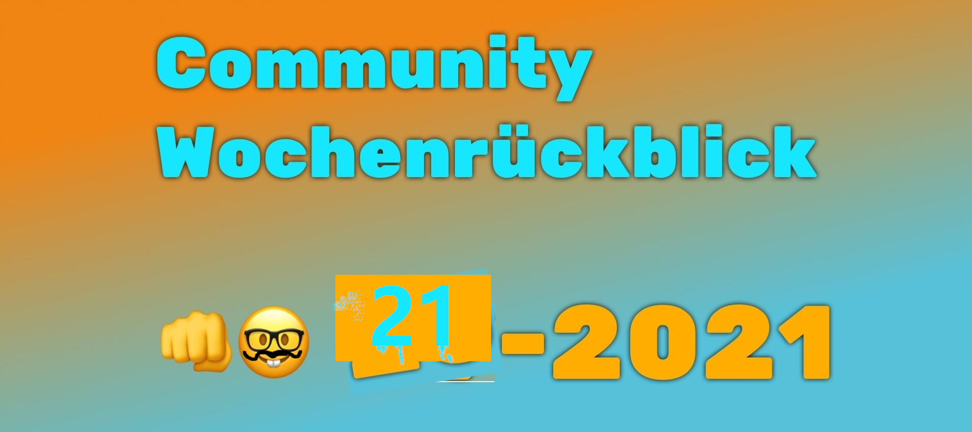 Community Wochenrückblick #21/2021