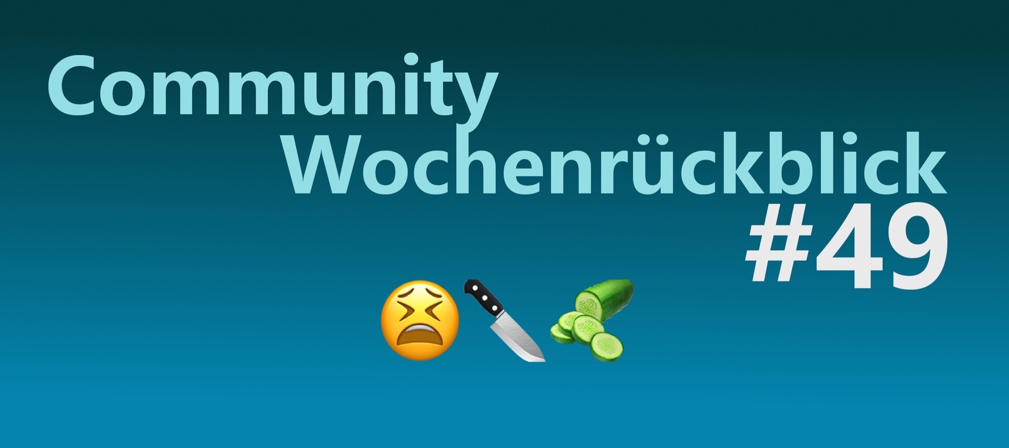 Community Wochenrückblick #49