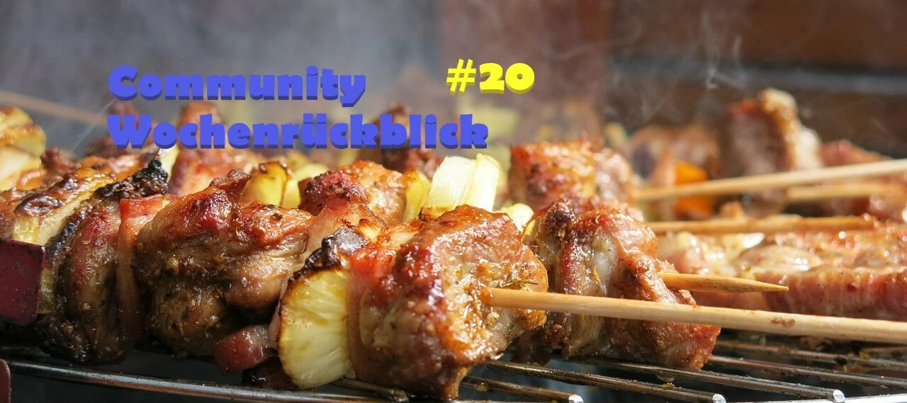 Community Wochenrückblick #20 - Überall wird gegrillt