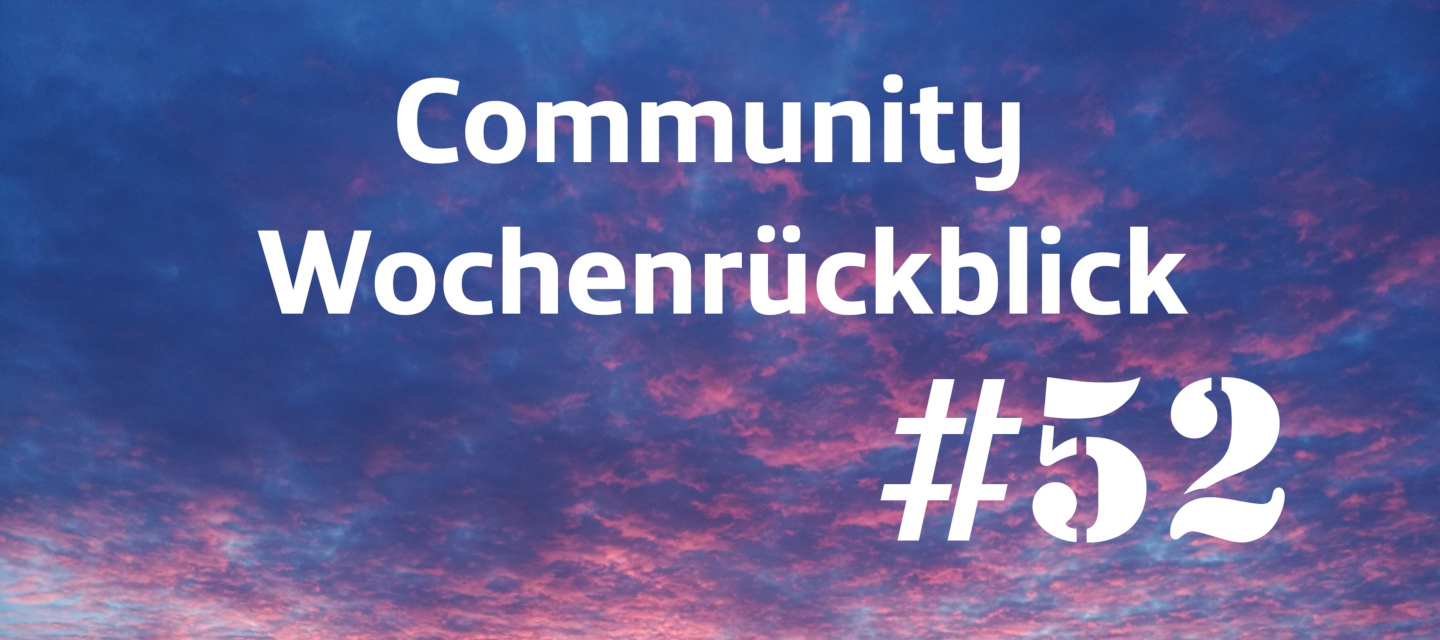 Community Wochenrückblick #52