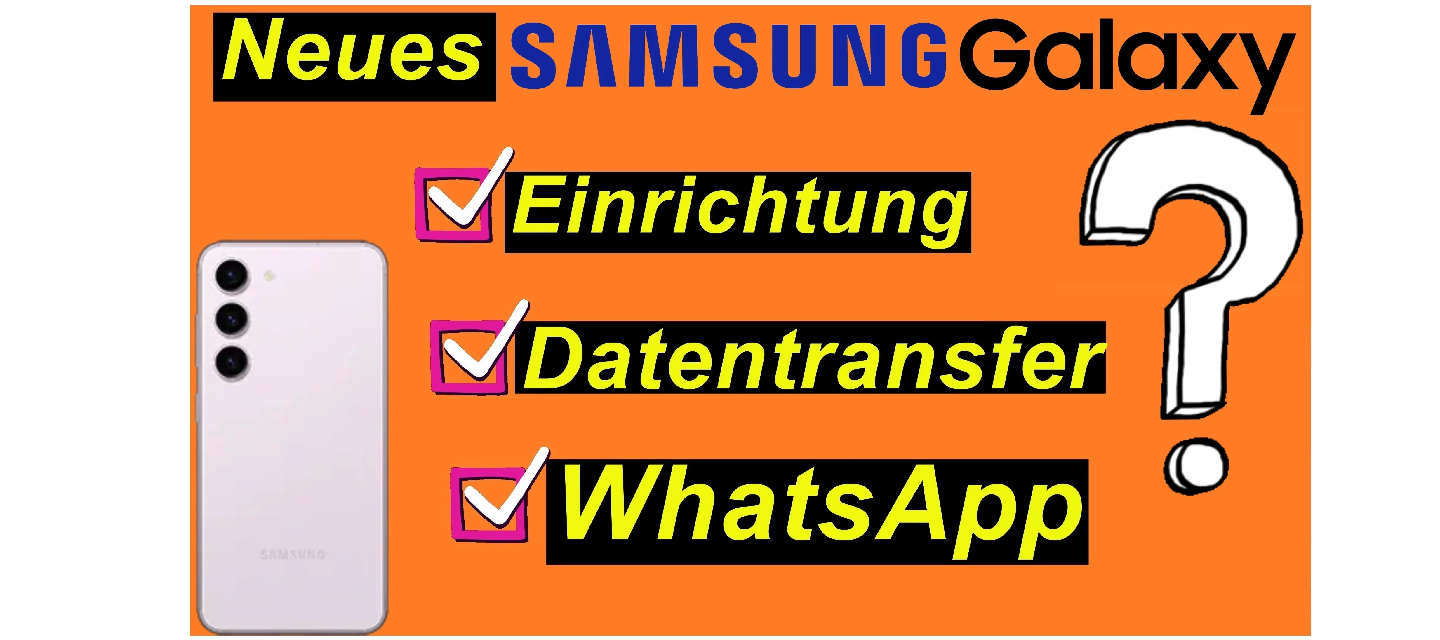 Tutorial: Neues Samsung Handy? Einrichtung, Datentransfer, WhatsApp.