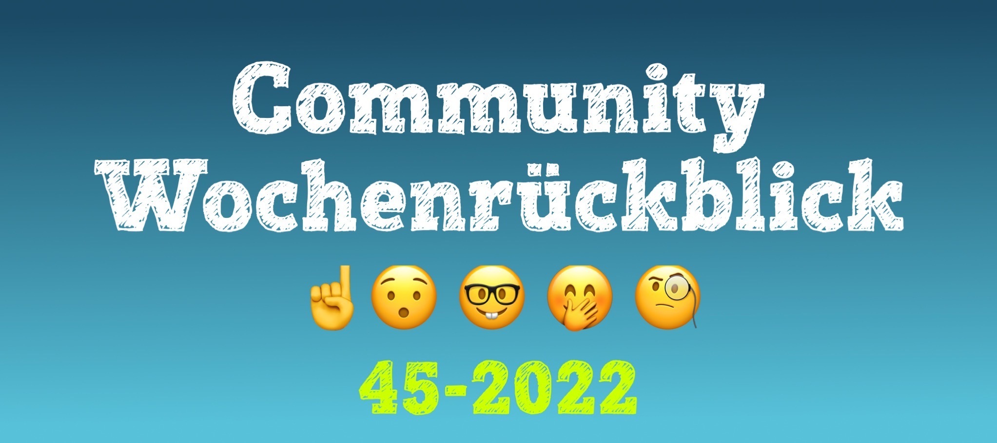 Community Wochenrückblick #45/2022