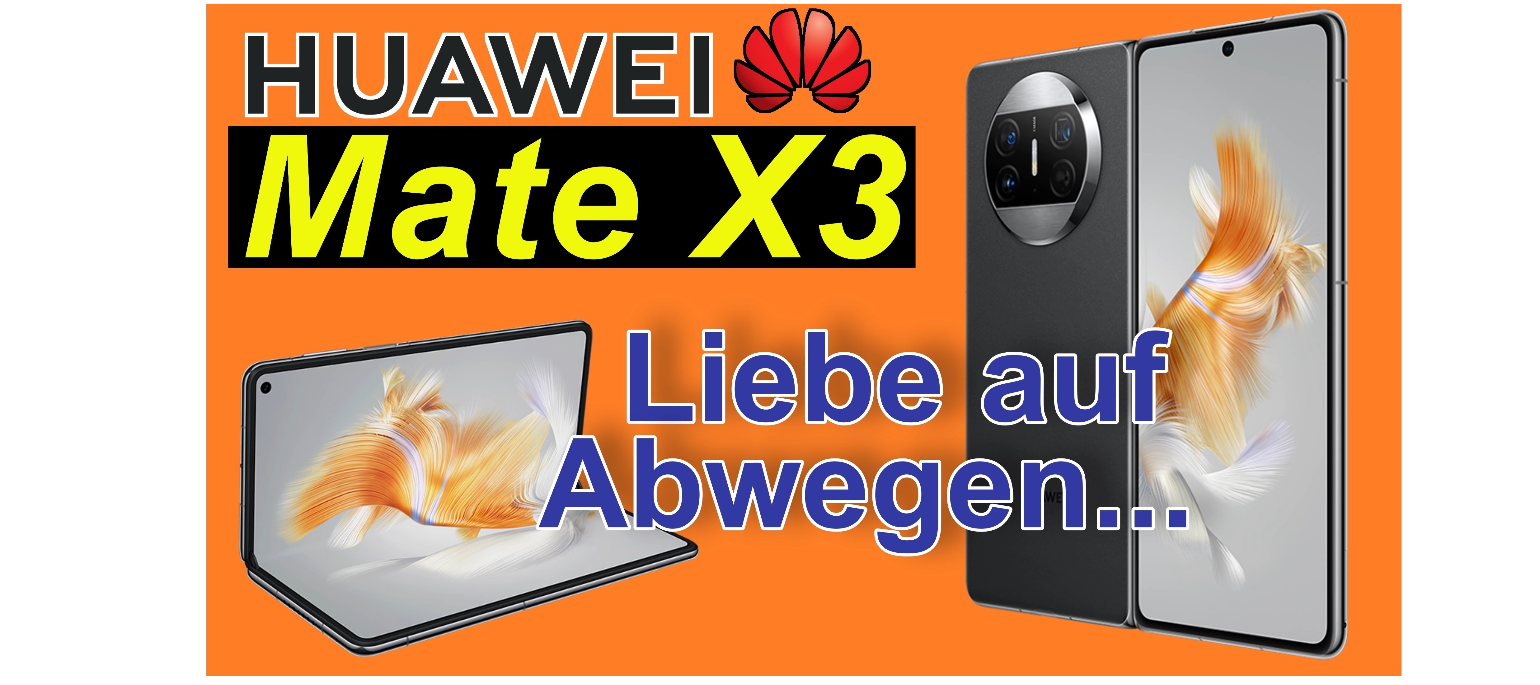 Huawei Mate X3 - schwierige Liebe, dennoch Hochzeit?