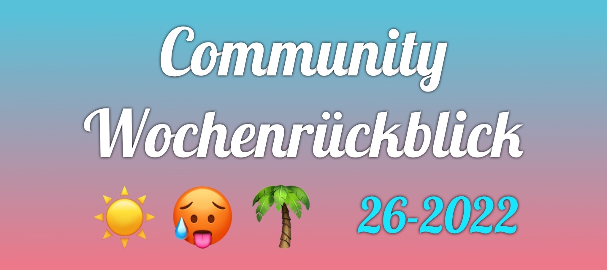 Community Wochenrückblick #26/2022