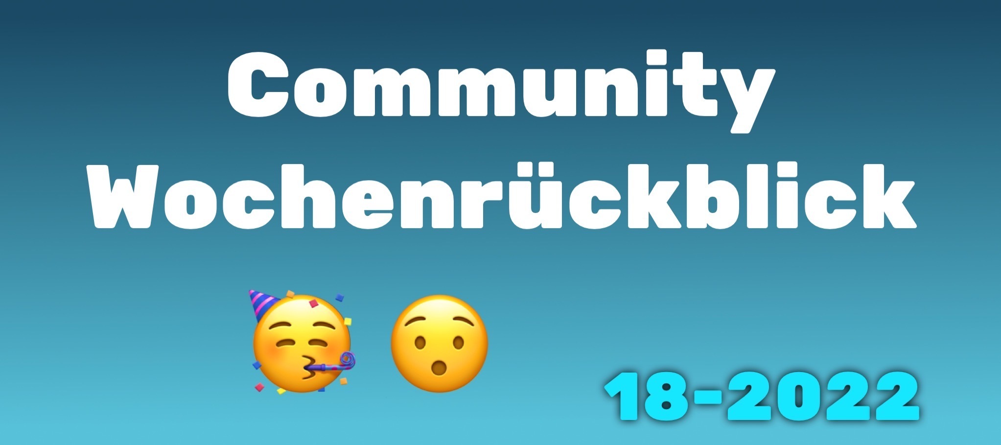 Community Wochenrückblick #18/22