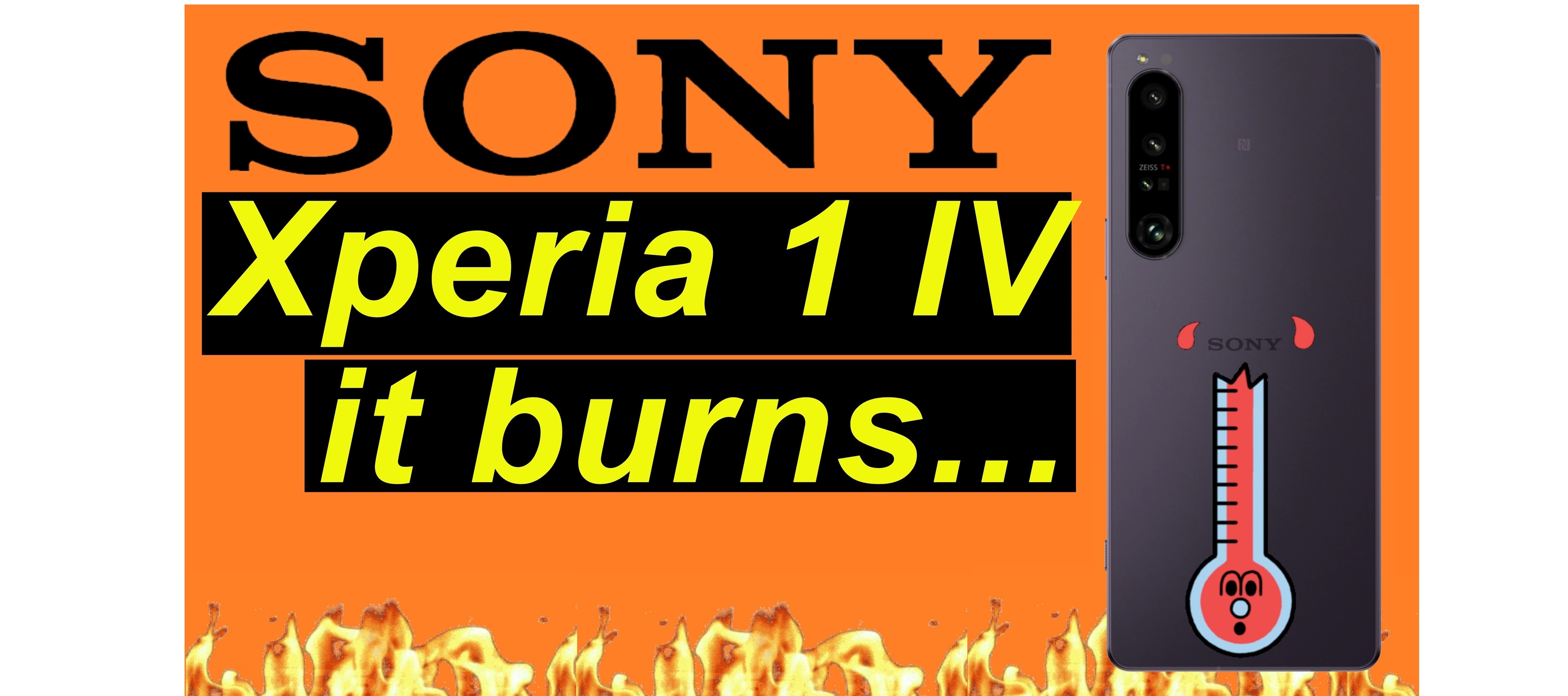 Sony Xperia 1 IV - da wird nicht nur mir heiß...it burns!