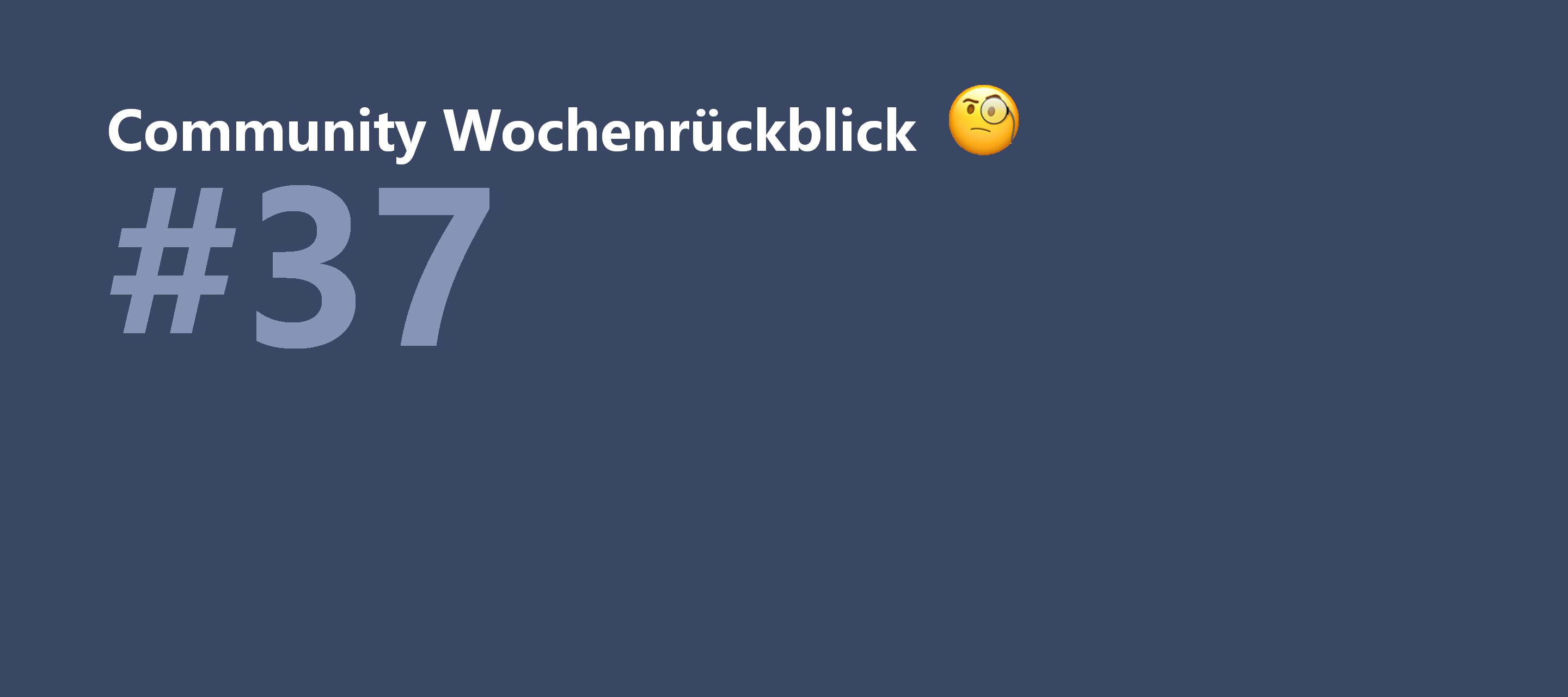Community Wochenrückblick #37