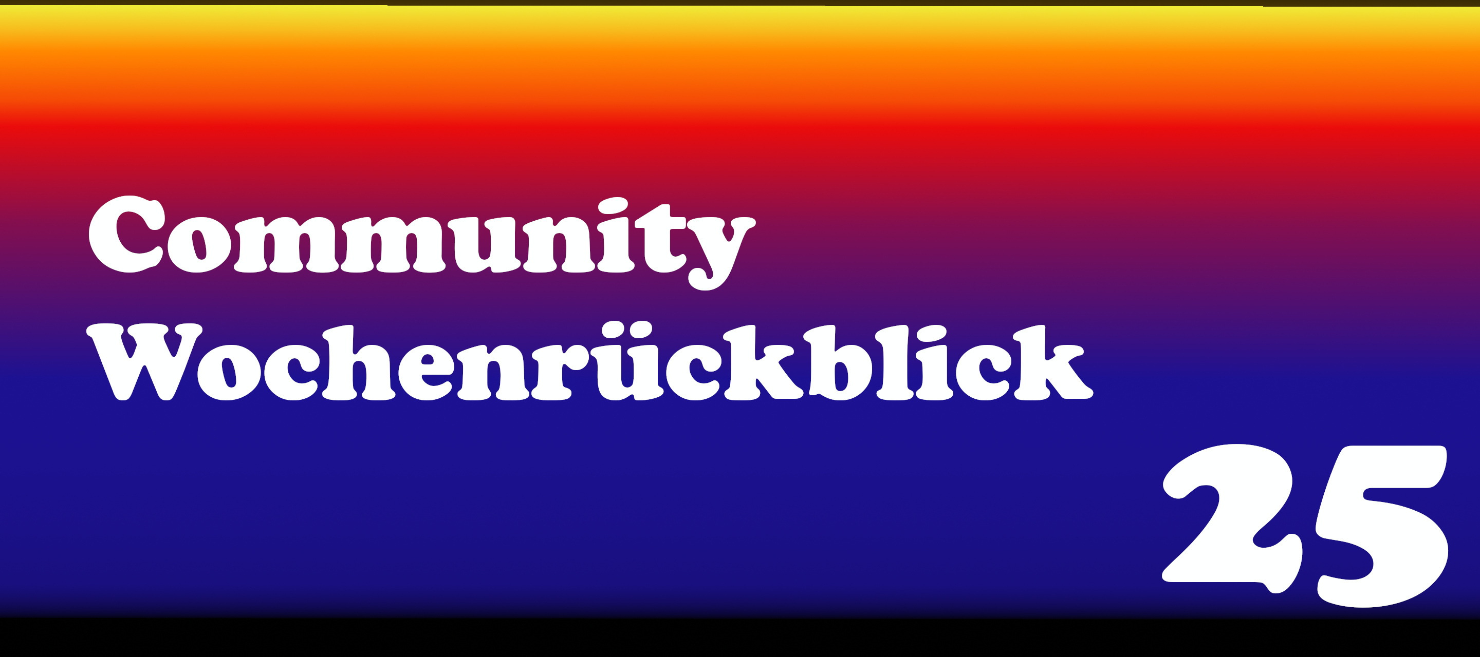 Community Wochenrückblick #25