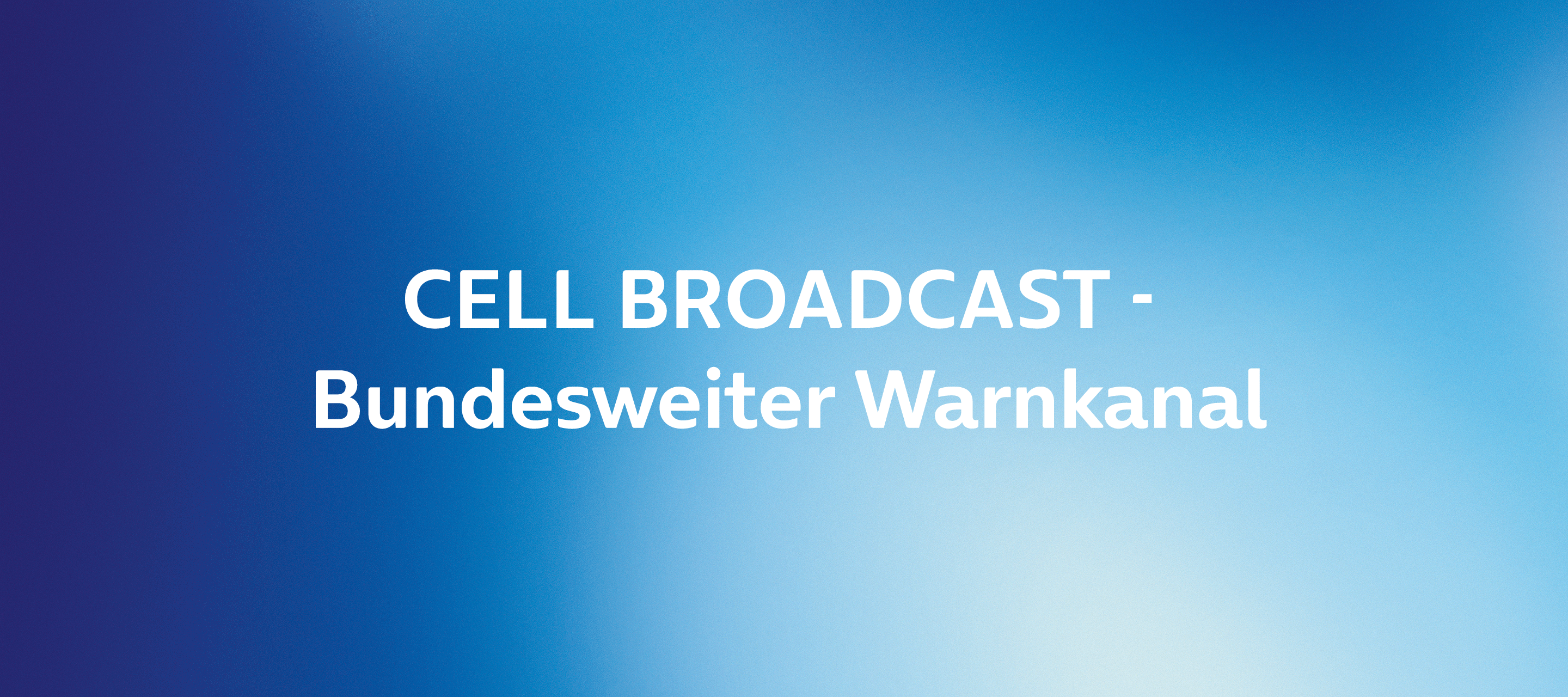 Bundesweiter Warntag am 08. Dezember 2022 mit Cell Broadcast