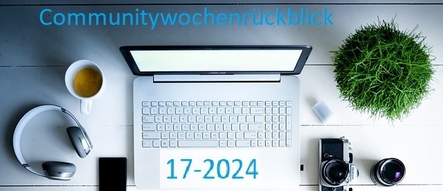 Community Wochenrückblick 2024 #17