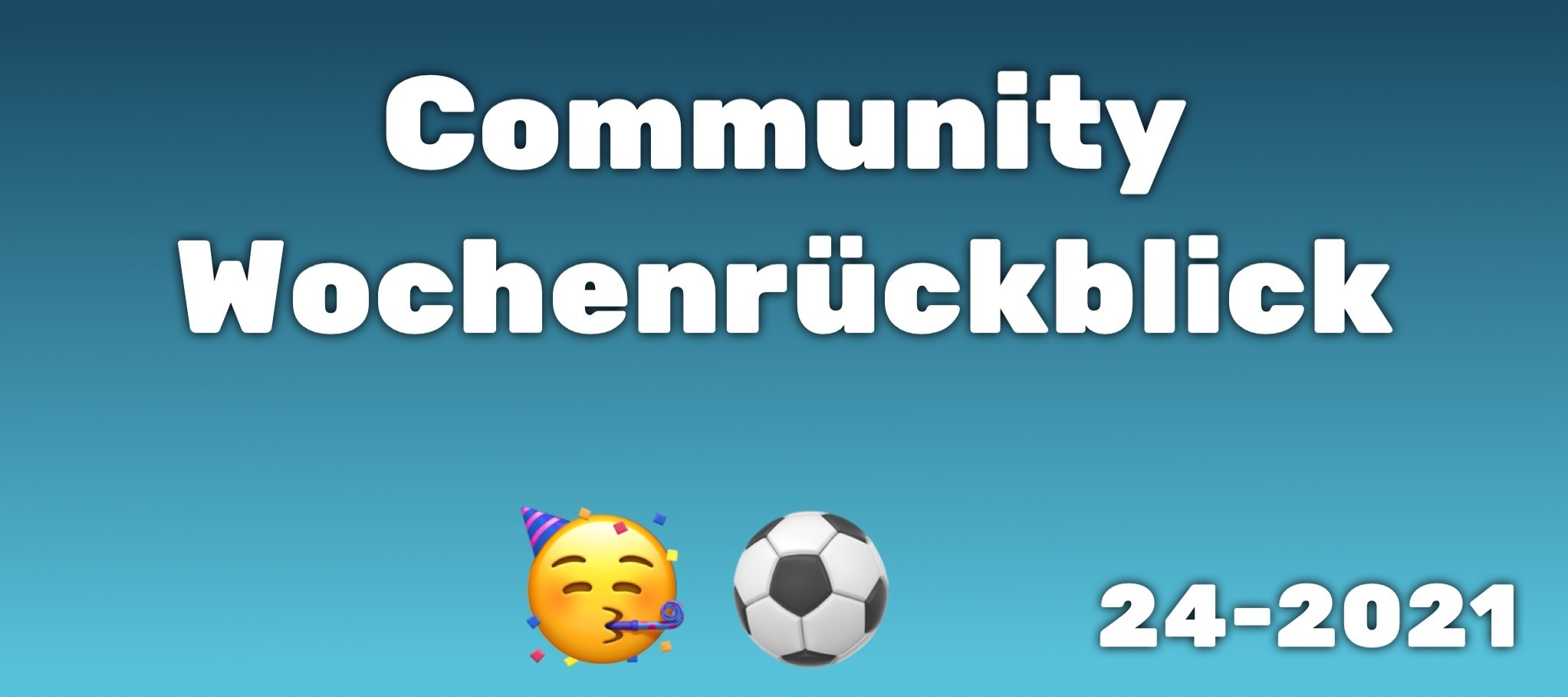 Community Wochenrückblick #24 2021