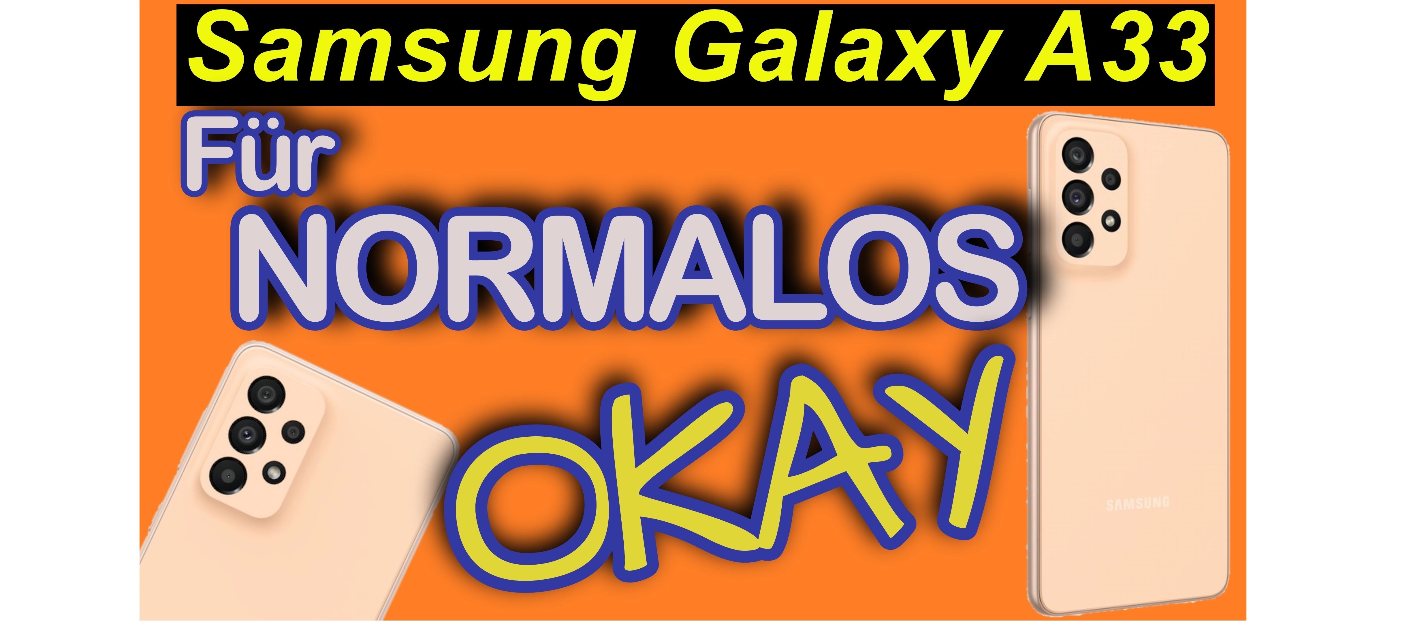 Samsung Galaxy A33 - für normale Nutzer okay