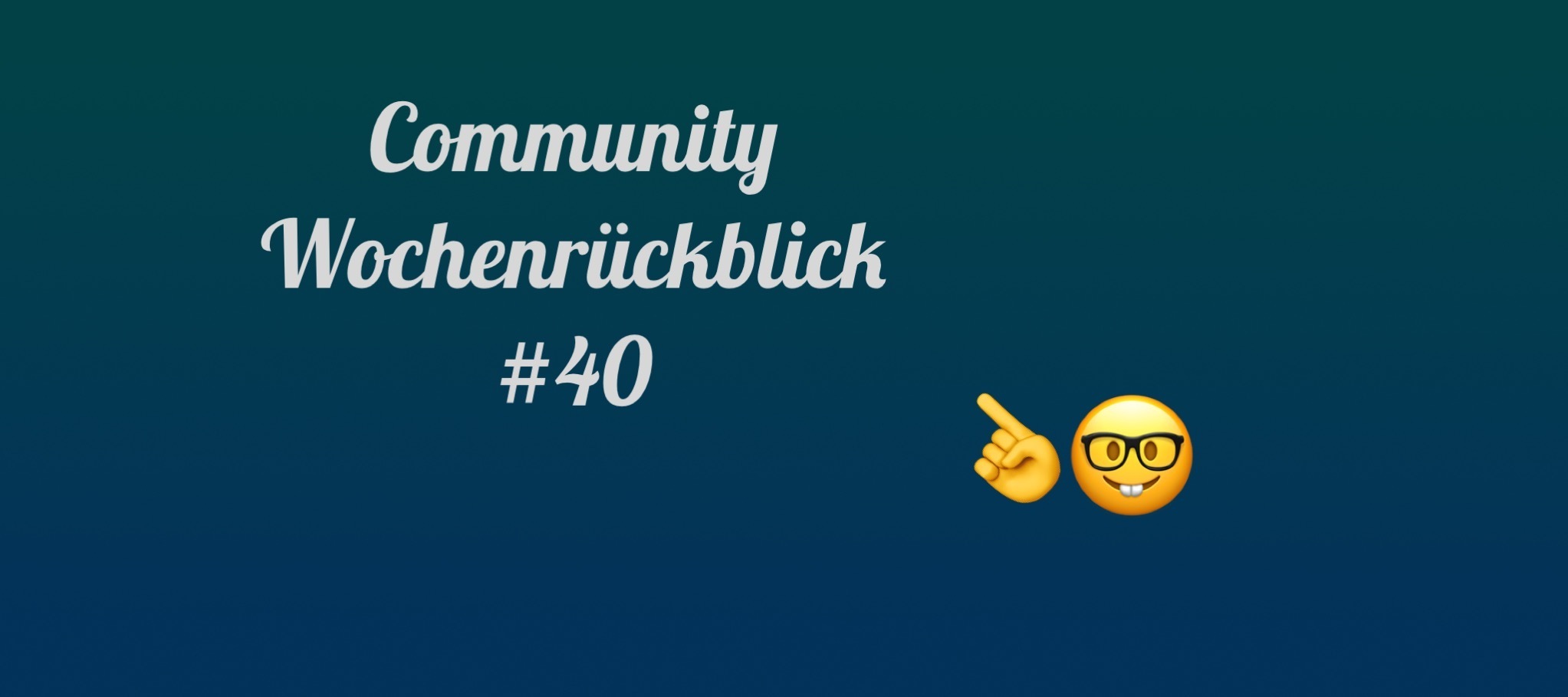Community Wochenrückblick #40