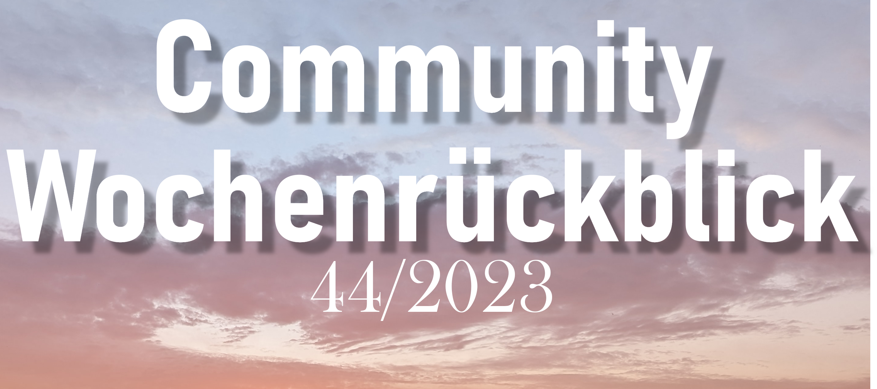Community Wochenrückblick #44/2023... der Tag nach den Kürbissen